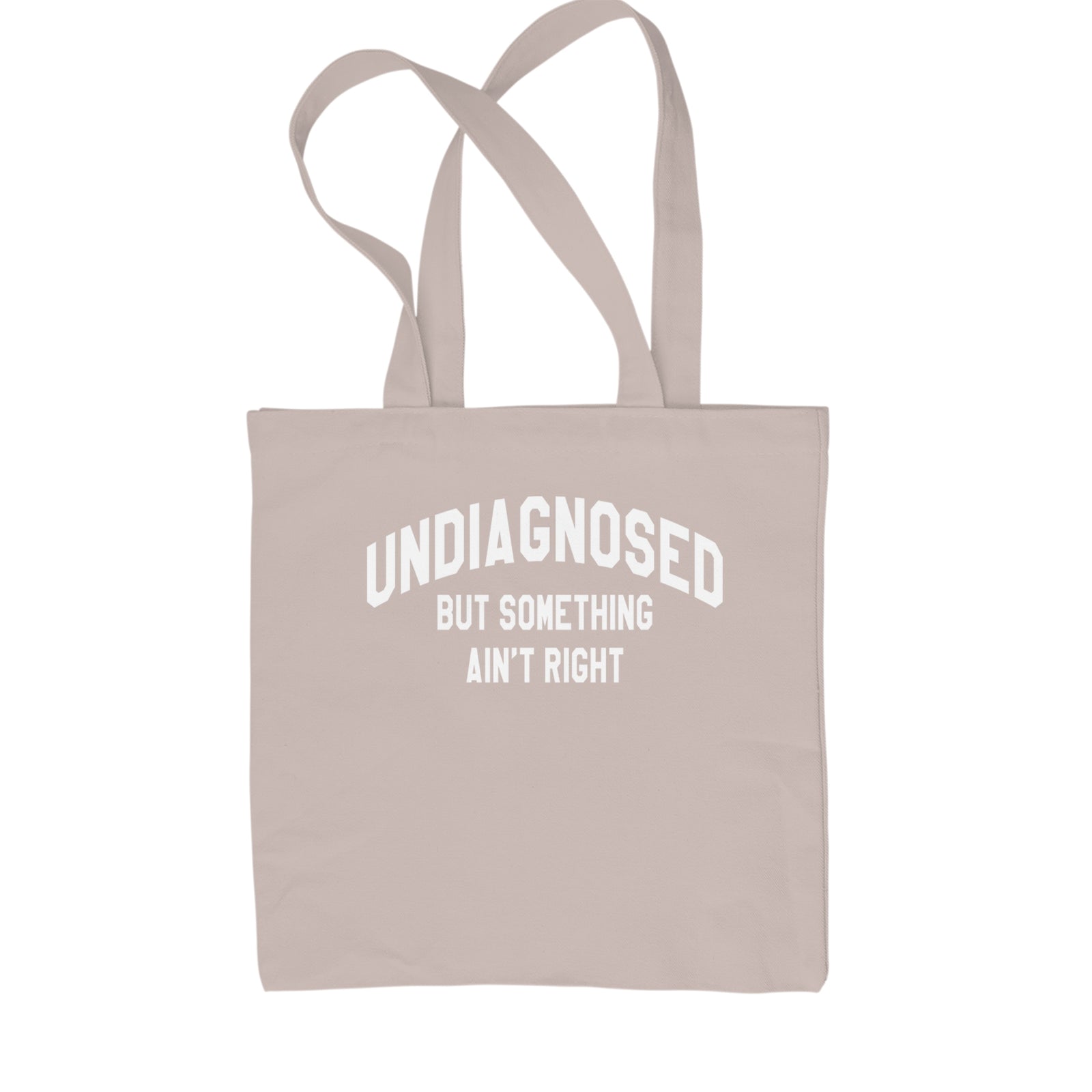 Undiagnosed But Something Ain't Right Shopping Tote Bag Black