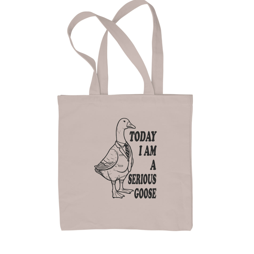 Today I Am A Serious Goose Shopping Tote Bag Natural
