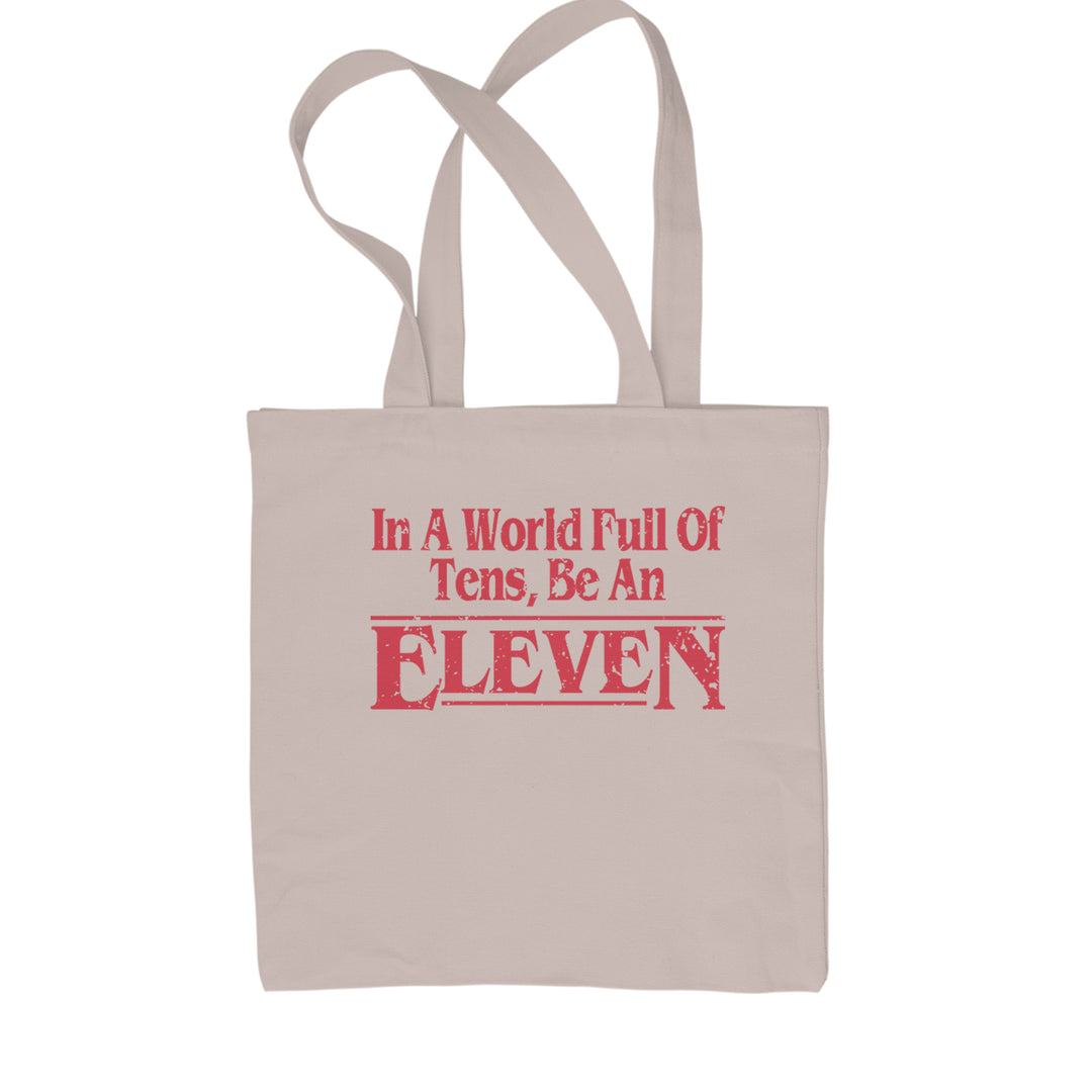 In A World Full Of Tens, Be An Eleven Shopping Tote Bag Natural