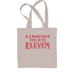 In A World Full Of Tens, Be An Eleven Shopping Tote Bag Natural