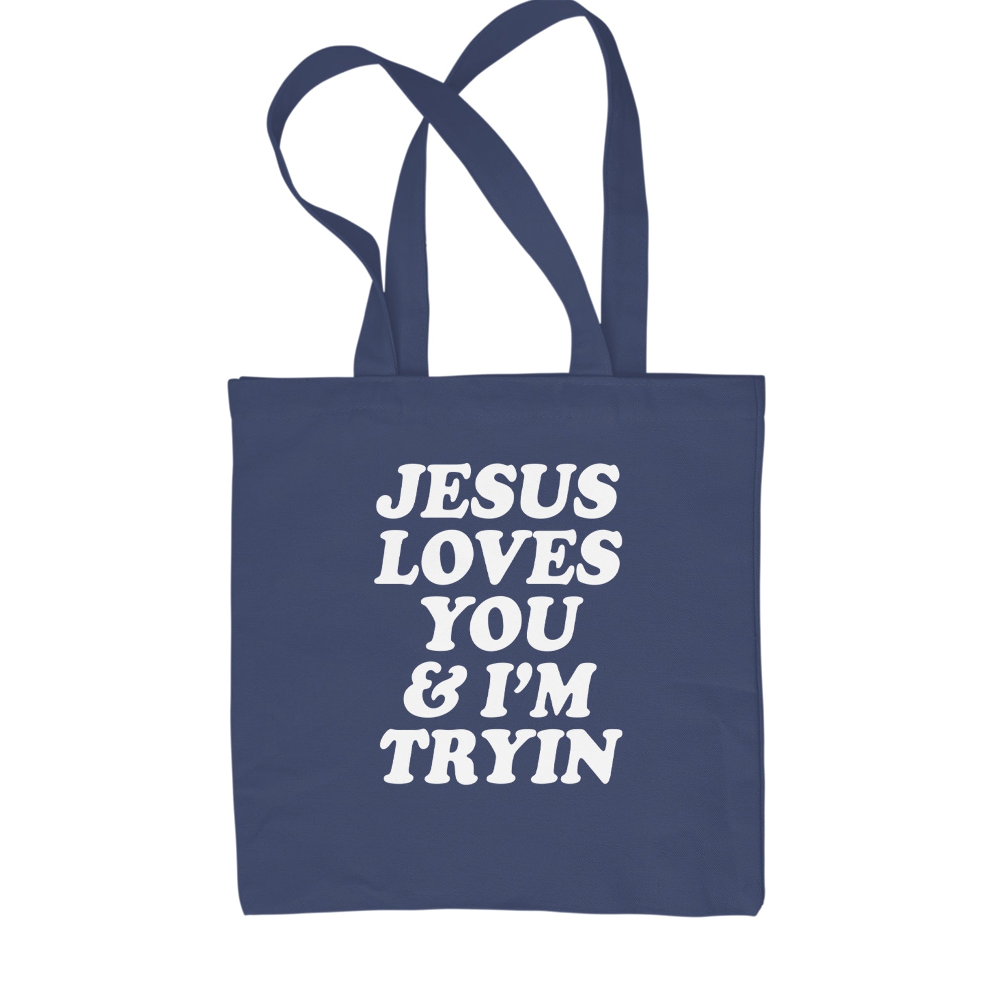 Jesus Loves You and I'm Trying Shopping Tote Bag Navy Blue