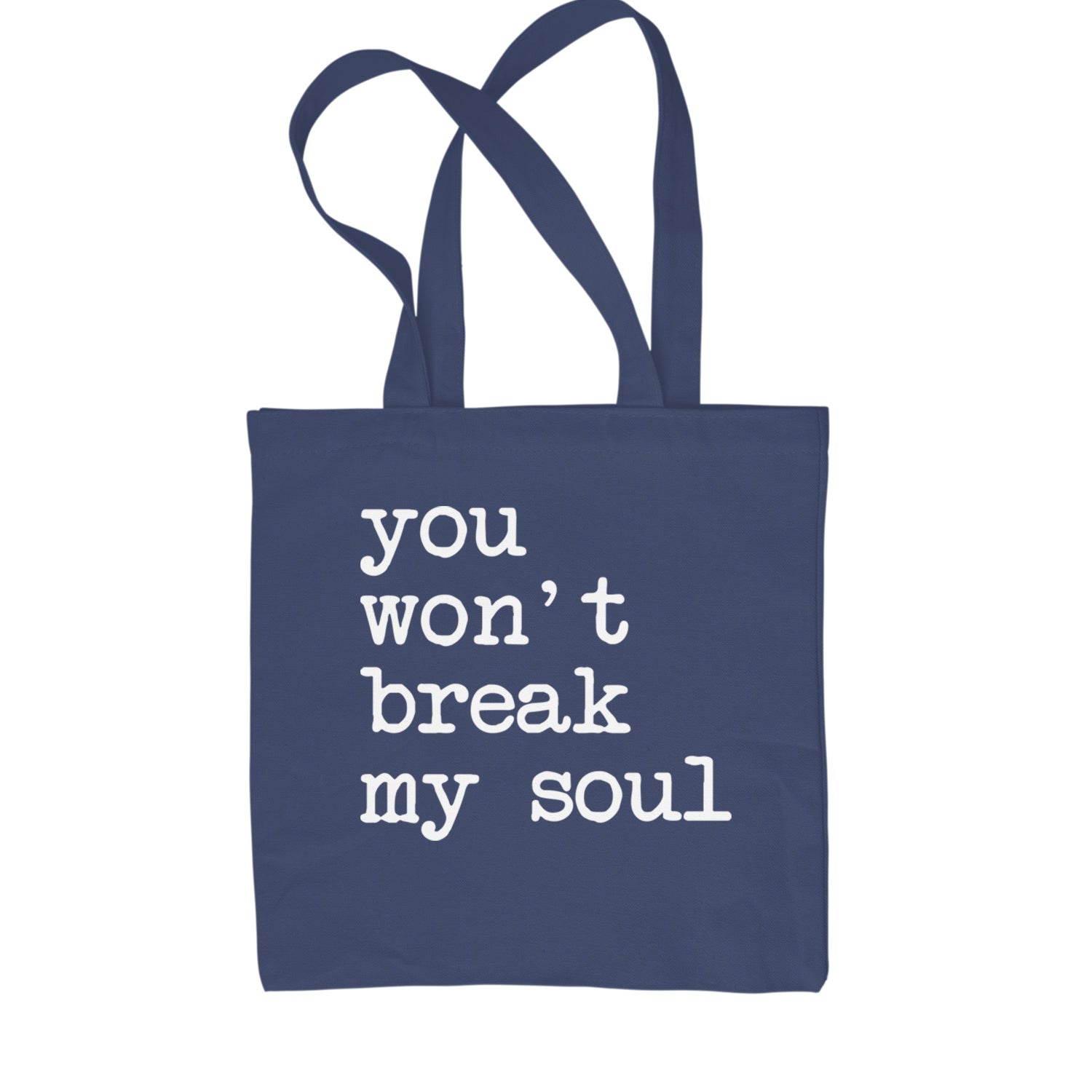 You Won't Break My Soul  Shopping Tote Bag Navy Blue