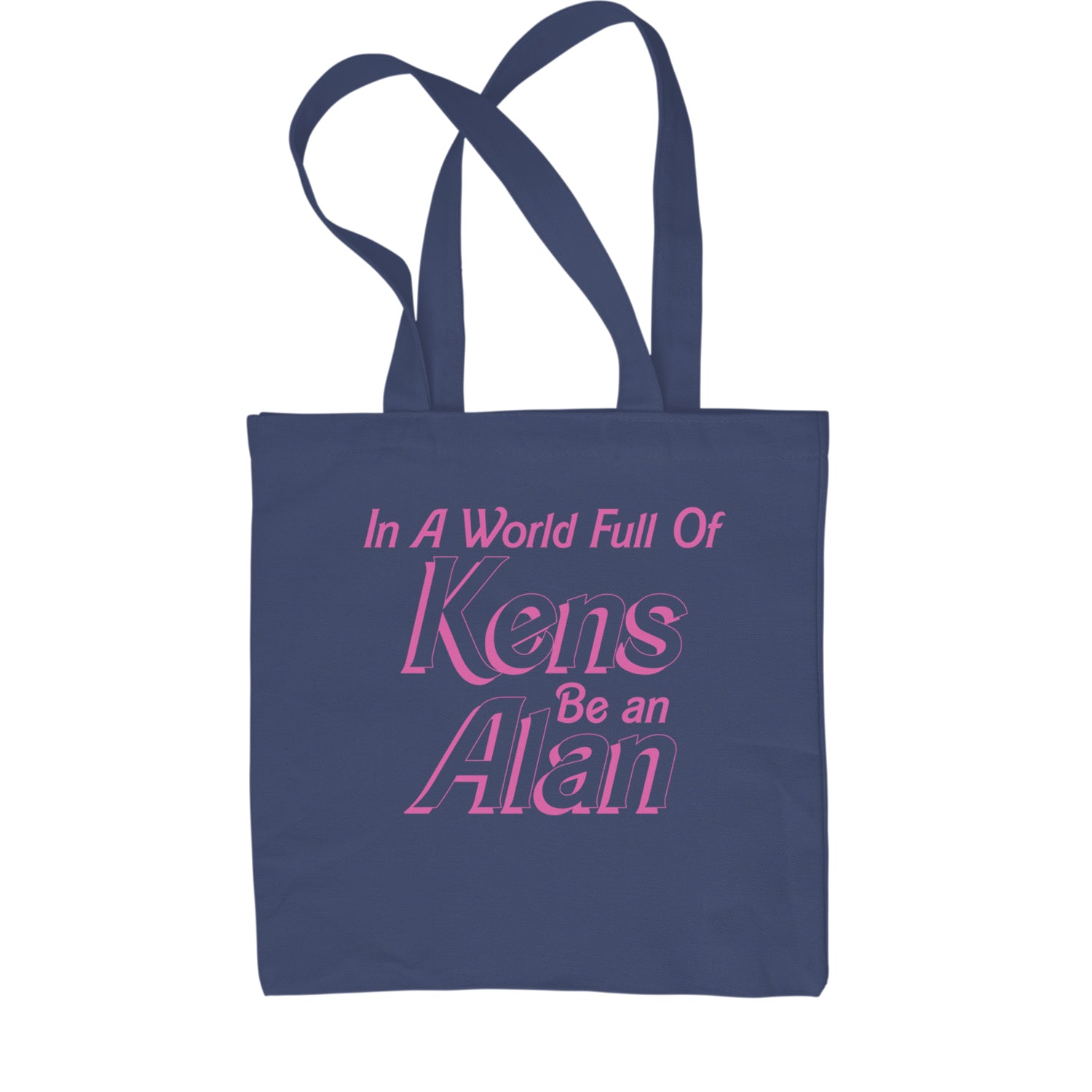 In A World Full Of Kens, Be an Alan Shopping Tote Bag Navy Blue