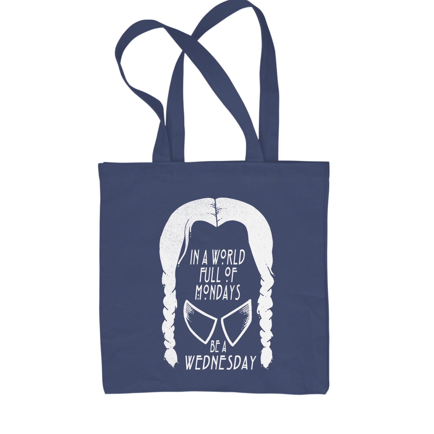 In  A World Full Of Mondays, Be A Wednesday Shopping Tote Bag Navy Blue