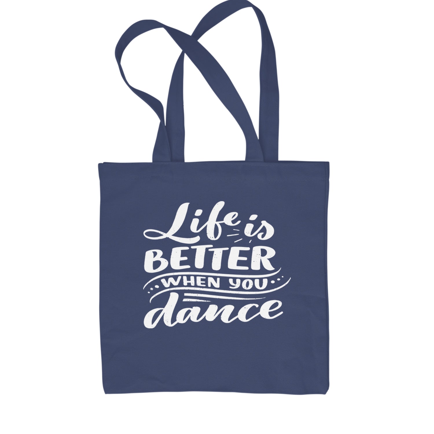 Life is Better When You Dance Shopping Tote Bag Navy Blue