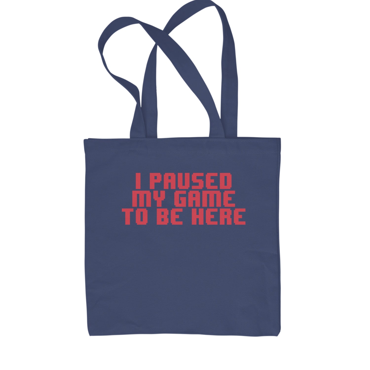 I Paused My Game To Be Here Funny Video Gamer Shopping Tote Bag Navy Blue