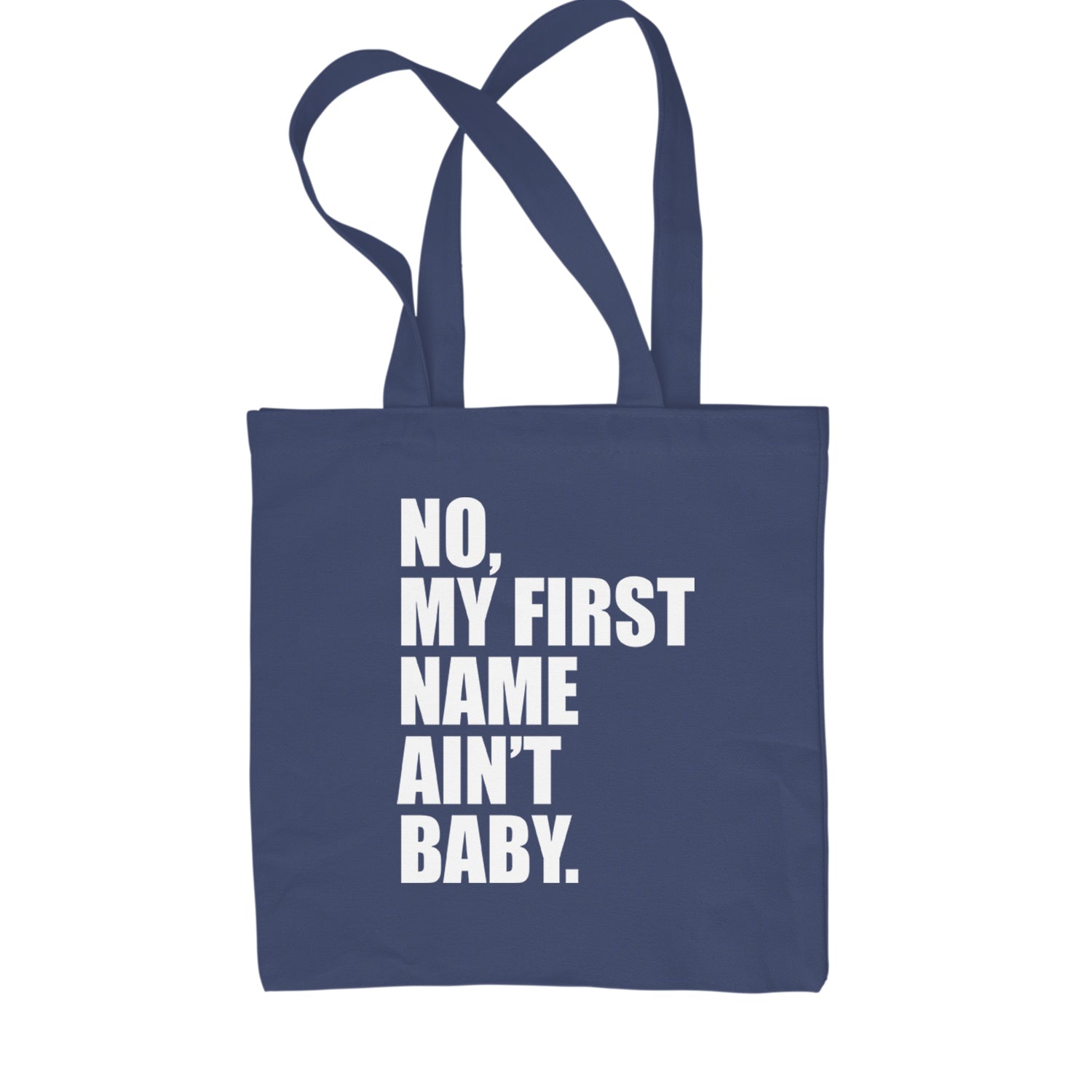 No My First Name Ain't Baby Together Again Shopping Tote Bag Navy Blue