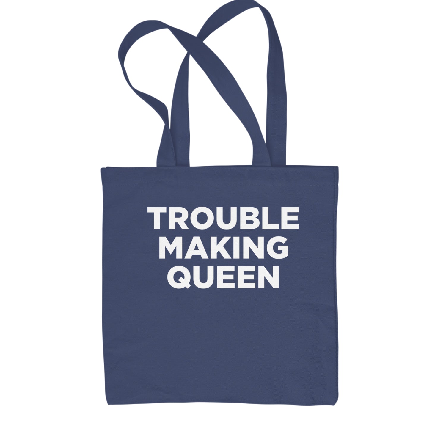 Trouble Making Queen Material Girl Celebration Shopping Tote Bag Navy Blue