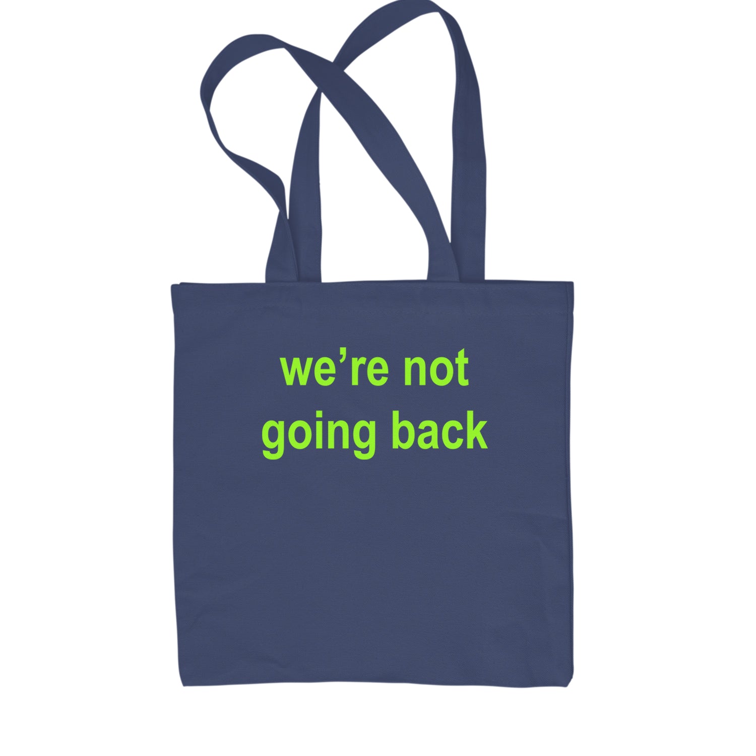 We're Not Going Back - Support Kamala Harris For President 2024 Shopping Tote Bag Navy Blue