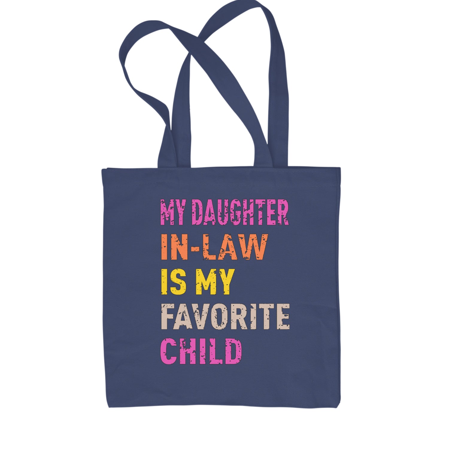 My Daughter In-Law Is My Favorite Child Meme Shopping Tote Bag Navy Blue