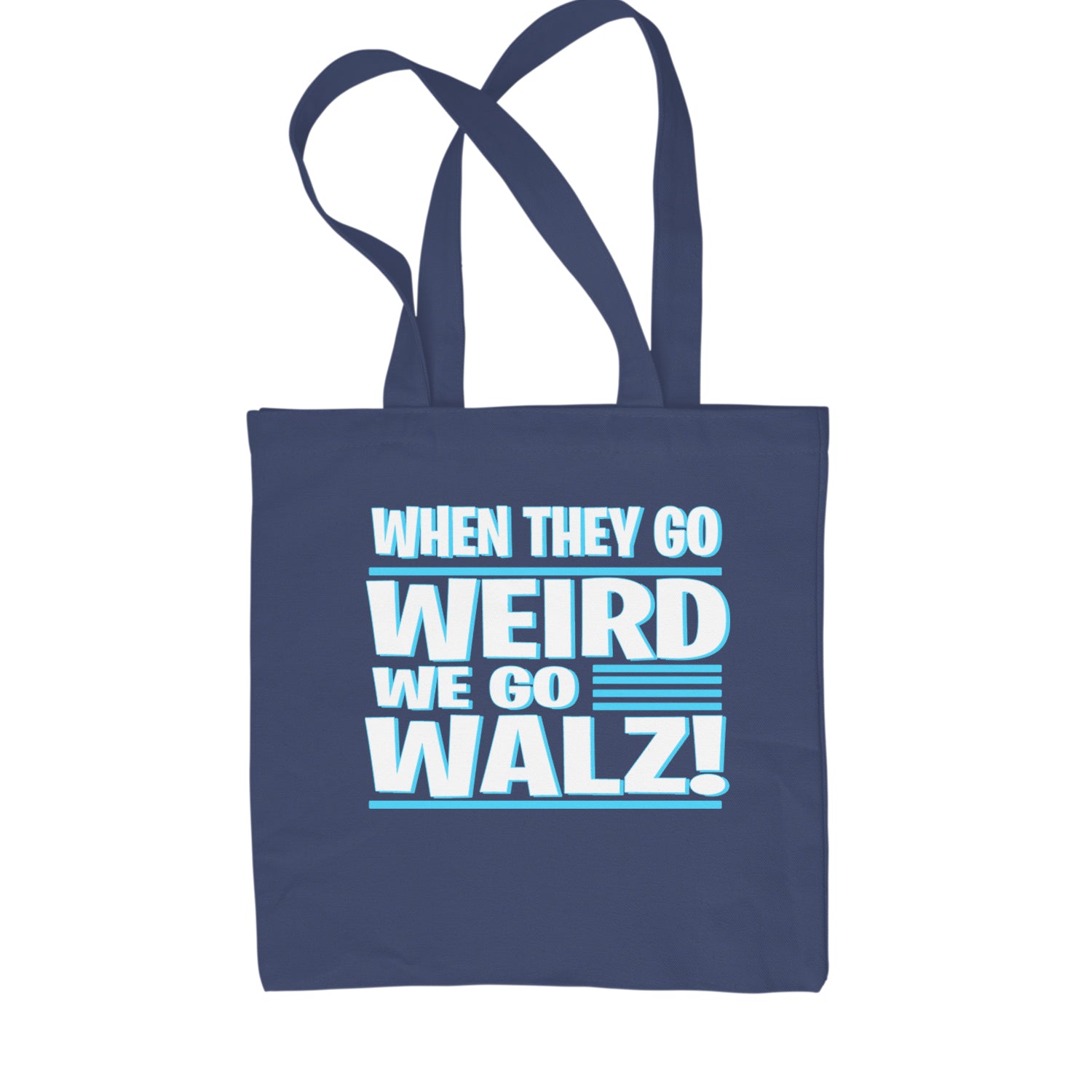 When They Go Weird We Go Walz Shopping Tote Bag Navy Blue