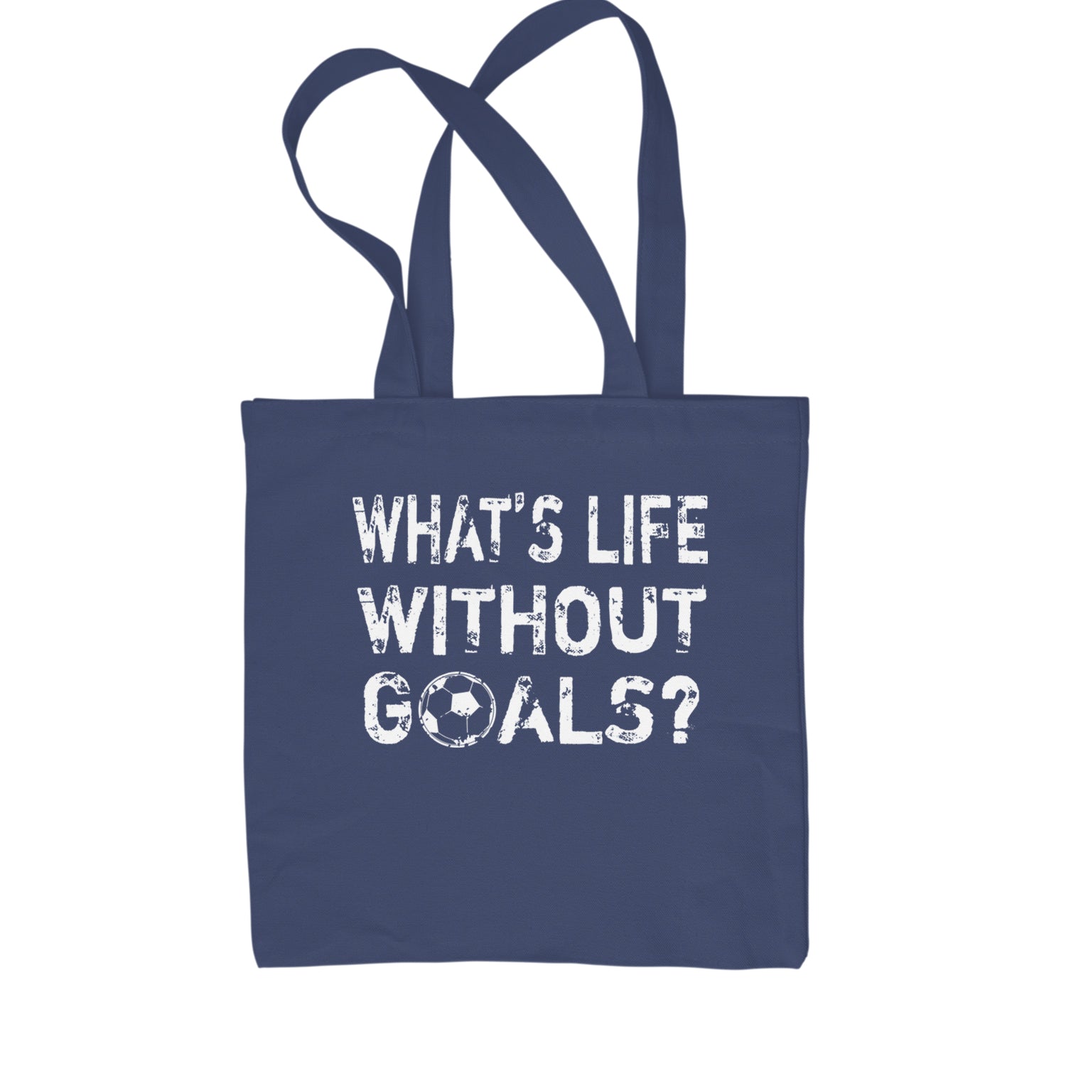 What's Life Without Goals Soccer Futbol Shopping Tote Bag Navy Blue