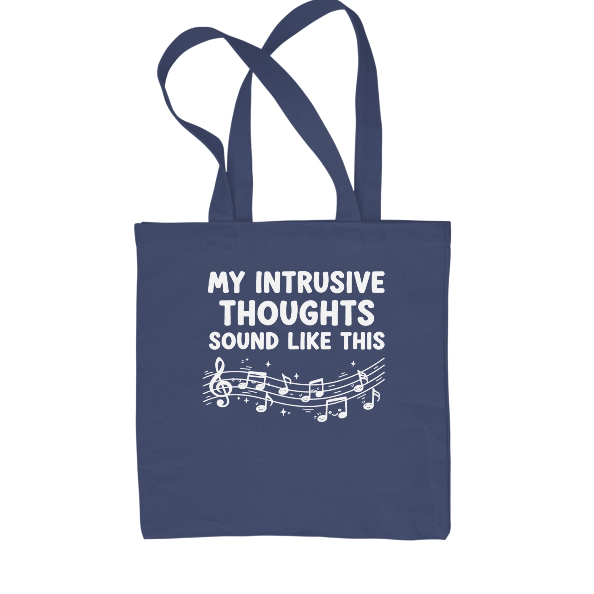 My Intrusive Thoughts Sound Like Music Shopping Tote Bag Navy Blue