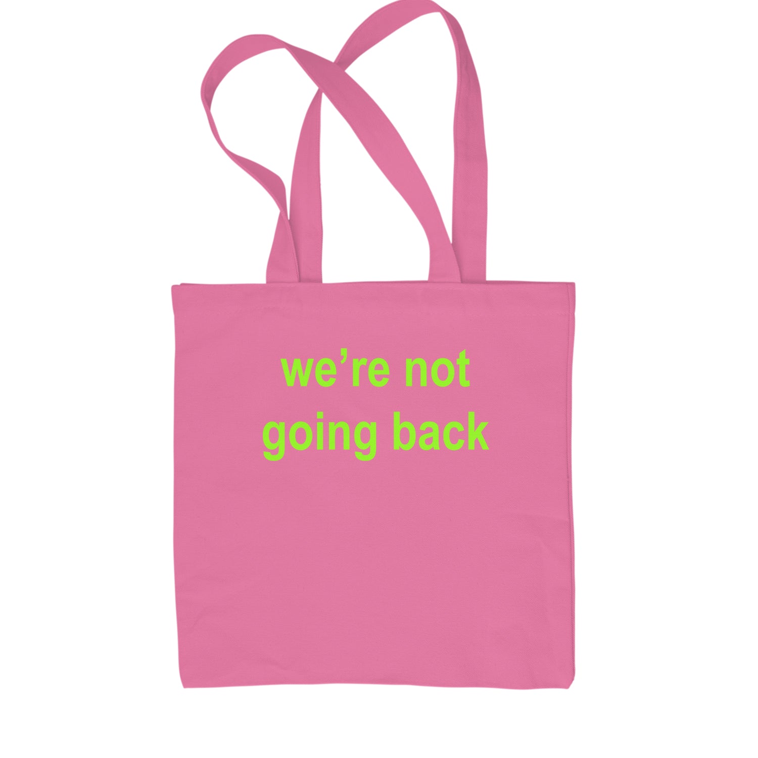 We're Not Going Back - Support Kamala Harris For President 2024 Shopping Tote Bag Pink