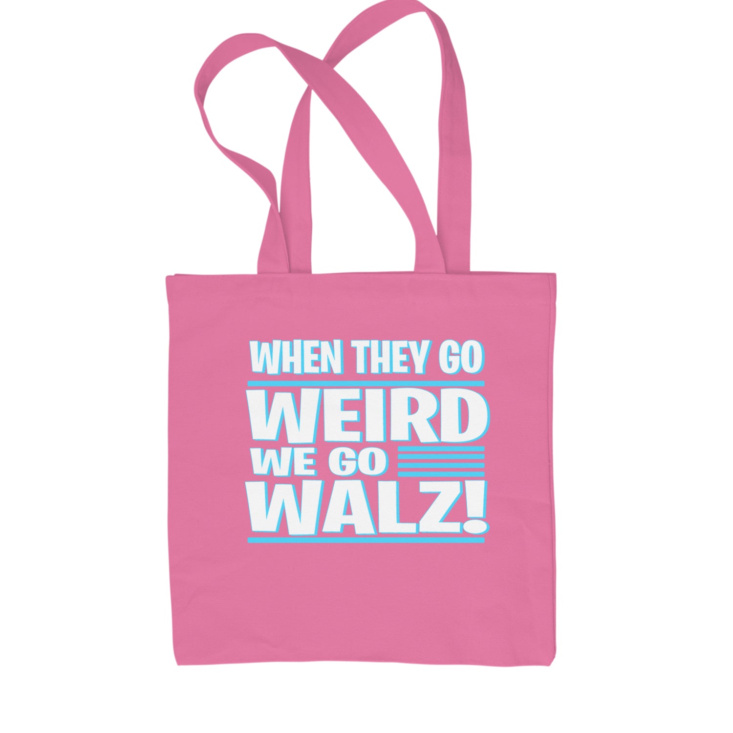 When They Go Weird We Go Walz Shopping Tote Bag Pink