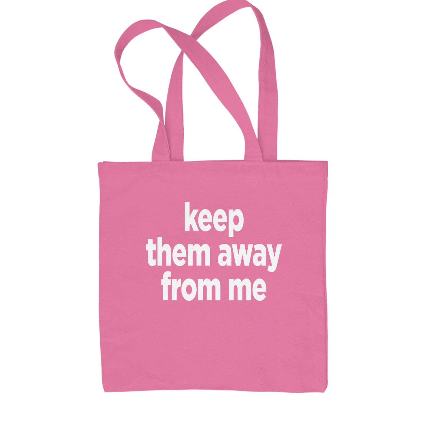 Keep Them Away From Me Shopping Tote Bag Pink