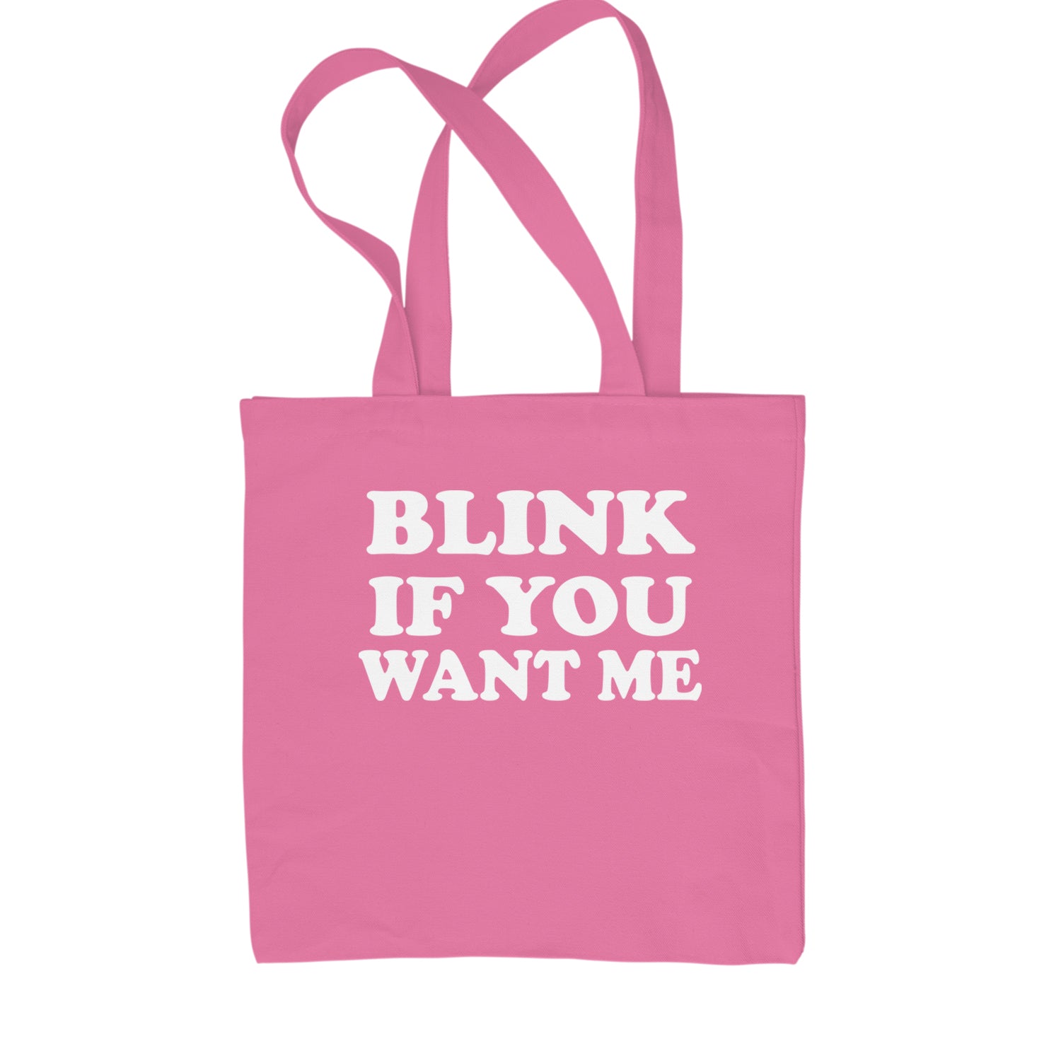 Blink If You Want Me Flirty Shopping Tote Bag Pink