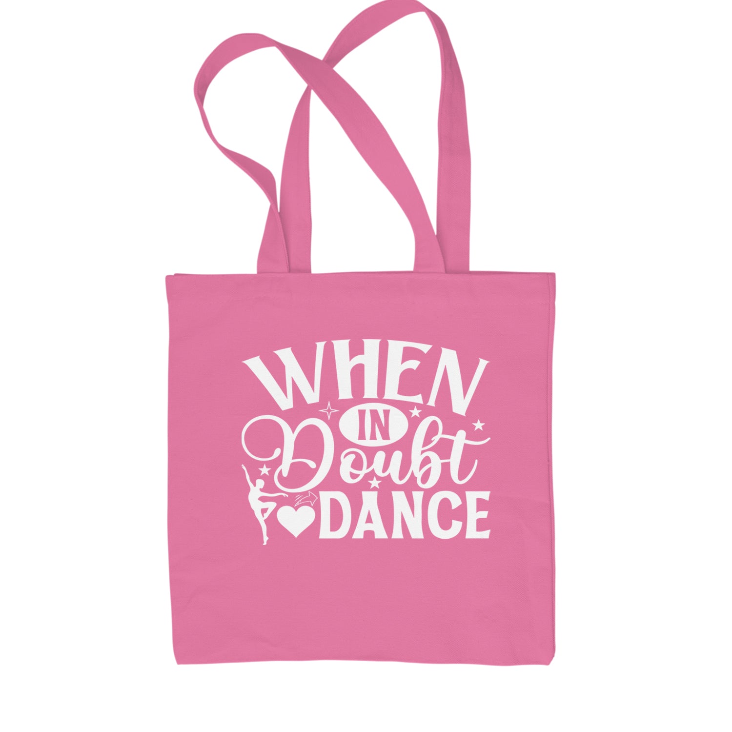 When In Doubt, Dance Shopping Tote Bag Pink