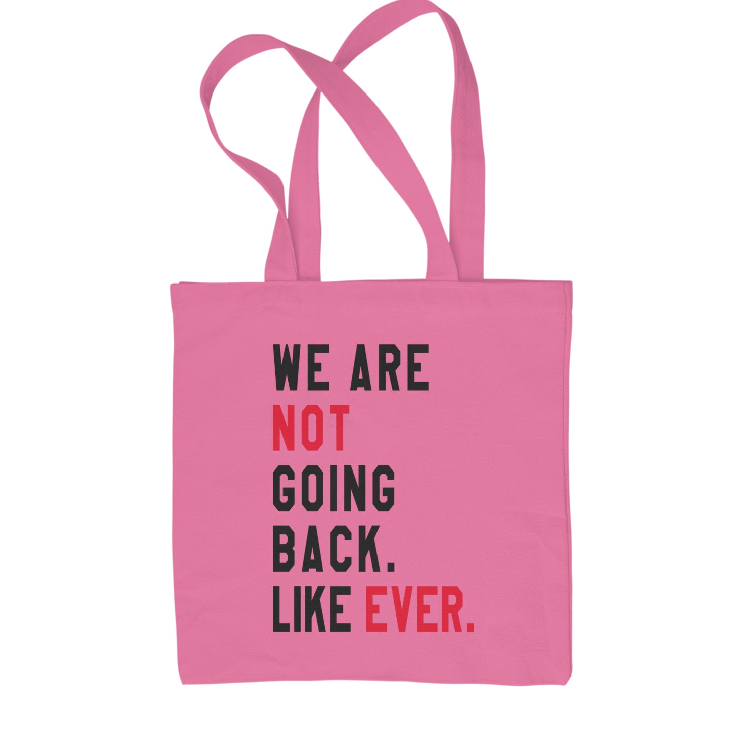 We Are Not Going Back Like Ever Vote For Kamala Shopping Tote Bag Natural