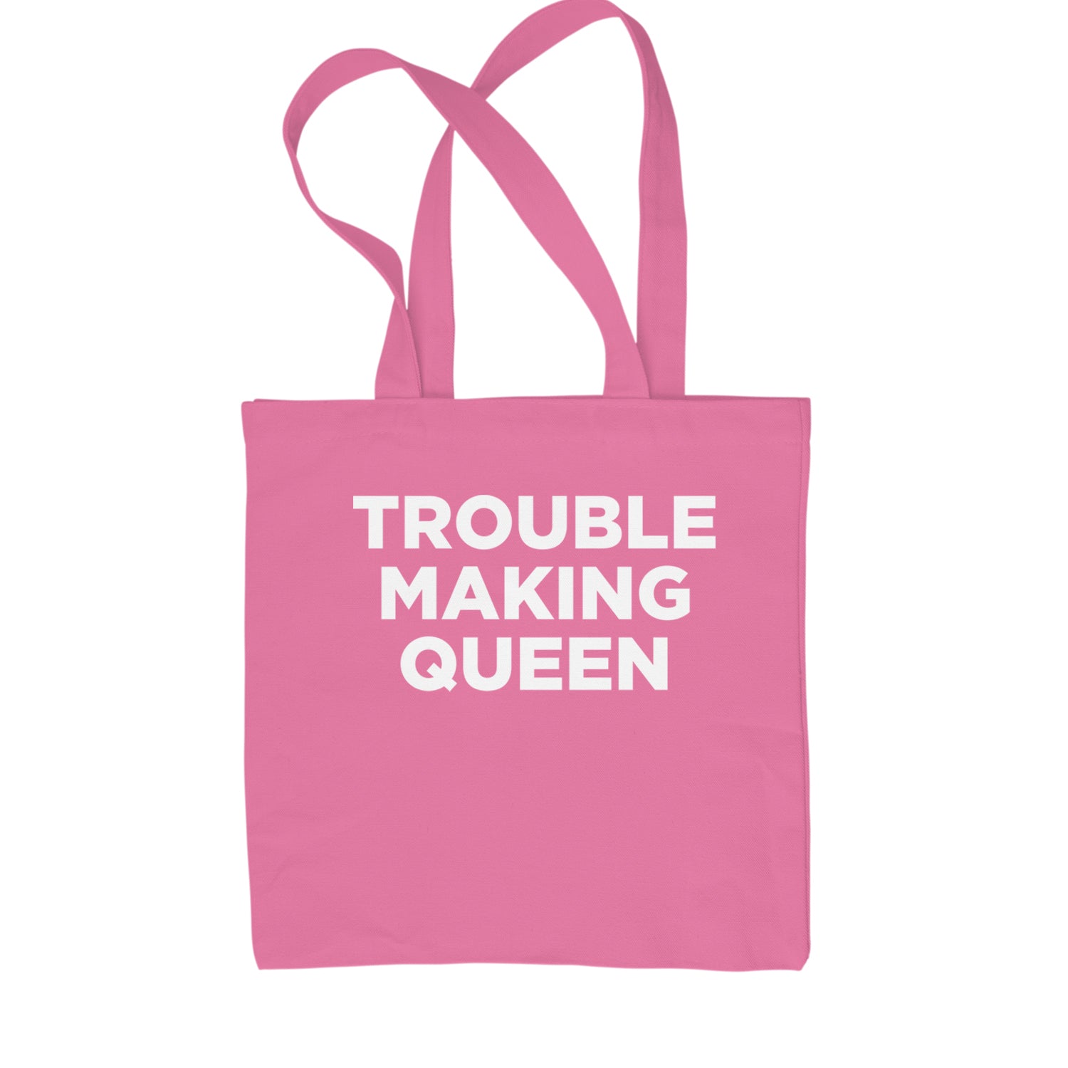 Trouble Making Queen Material Girl Celebration Shopping Tote Bag Pink