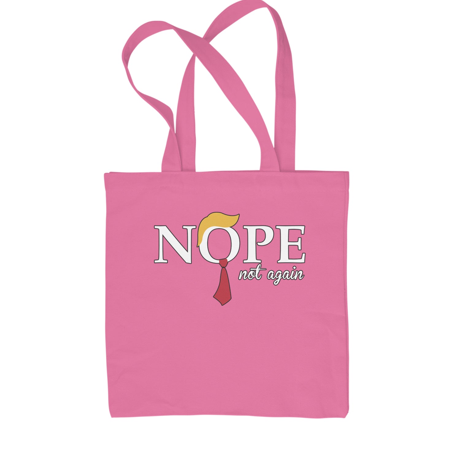 Nope Not Again Anti-Trump 2024 Shopping Tote Bag Pink