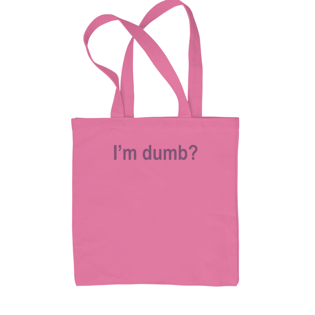 I'm Dumb Faithful Shopping Tote Bag Pink