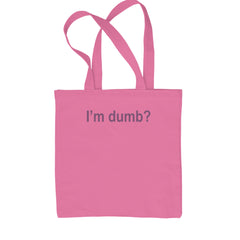 I'm Dumb Faithful Shopping Tote Bag Pink