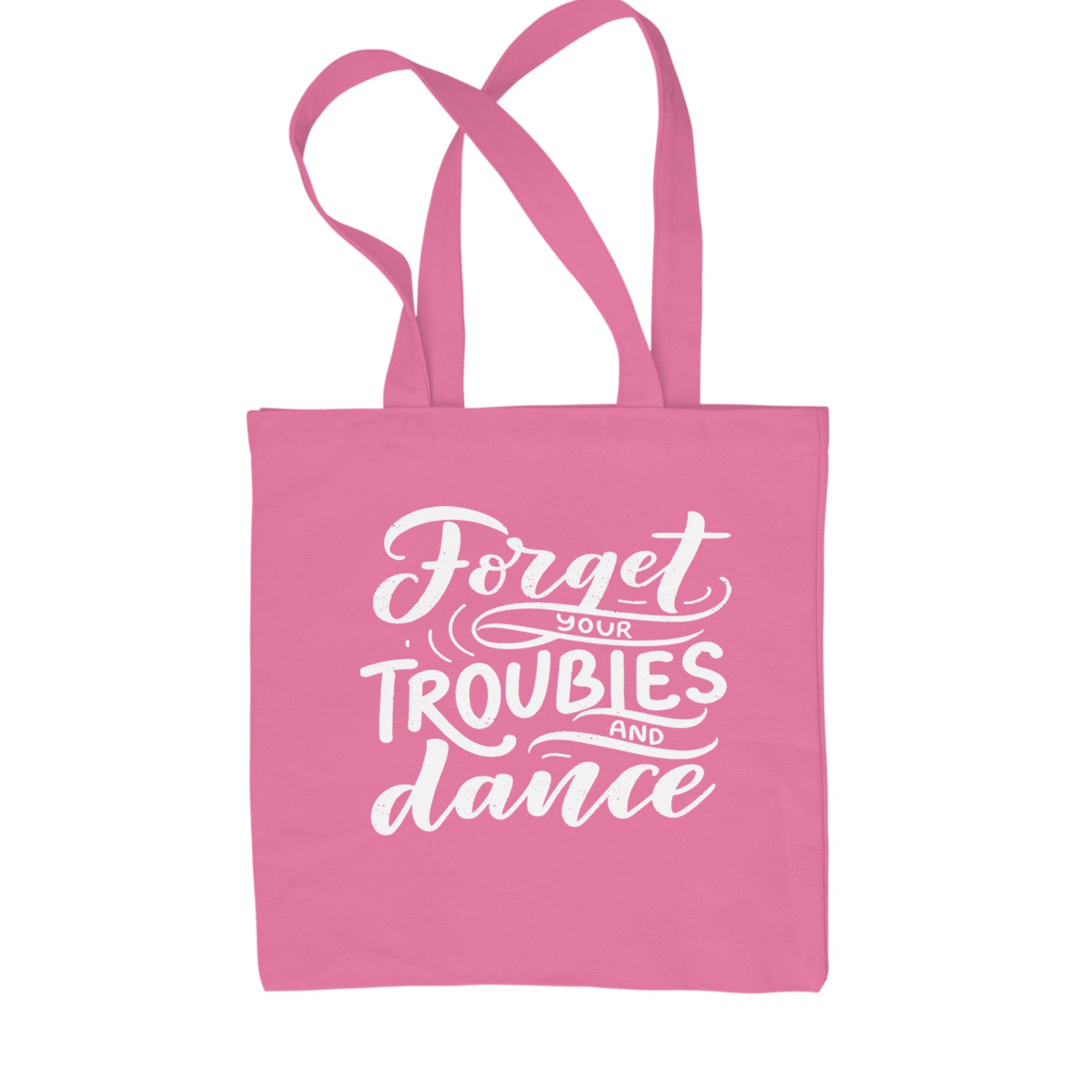 Forget Your Troubles and Dance Shopping Tote Bag Pink