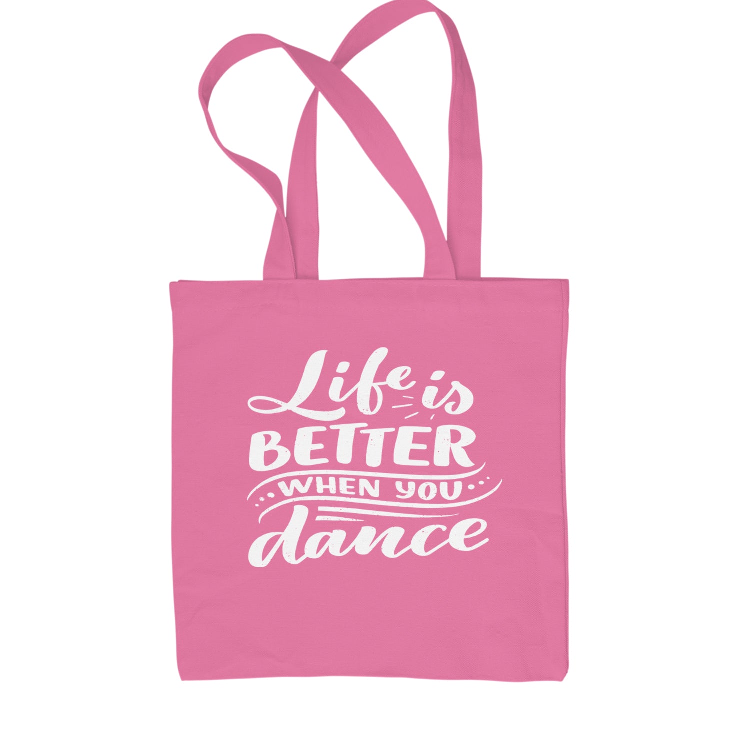 Life is Better When You Dance Shopping Tote Bag Pink