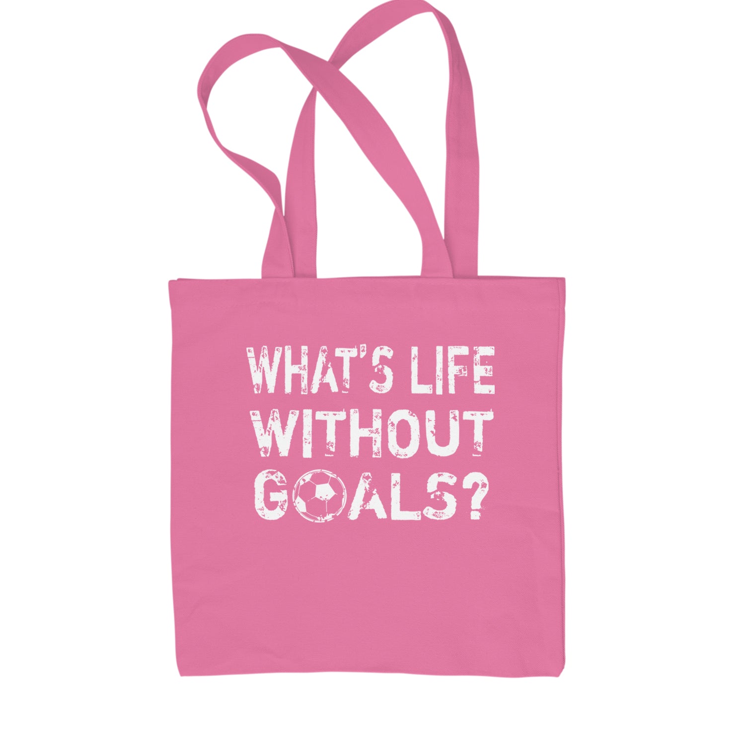 What's Life Without Goals Soccer Futbol Shopping Tote Bag Pink