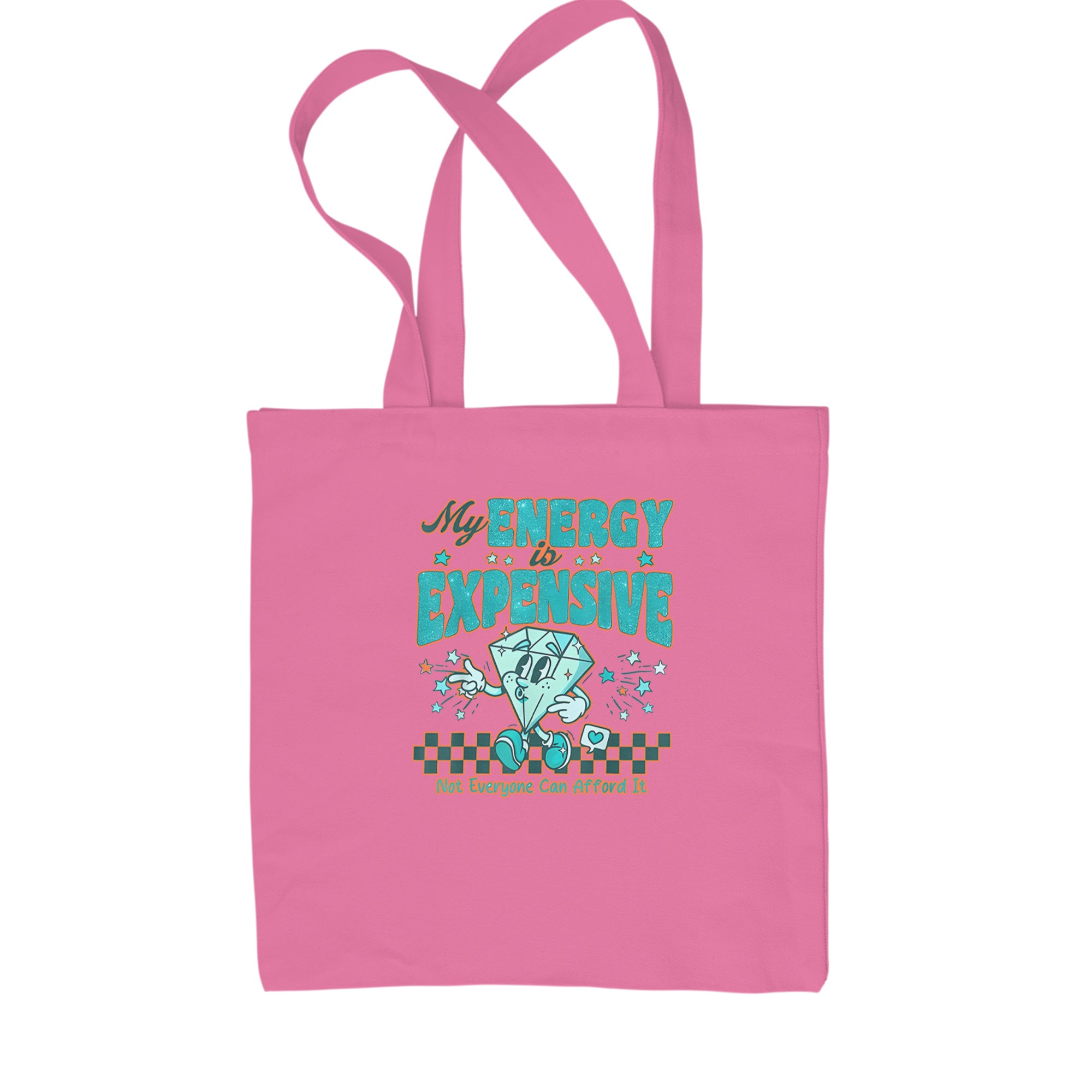 Diamond My Energy Is Expensive Shopping Tote Bag Pink