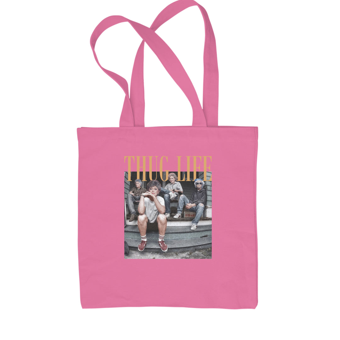 Golden Girls Thug Life Street Shopping Tote Bag Pink