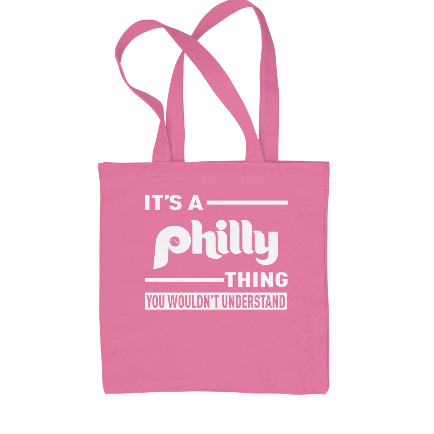 It's A Philly Thing, You Wouldn't Understand Shopping Tote Bag Pink