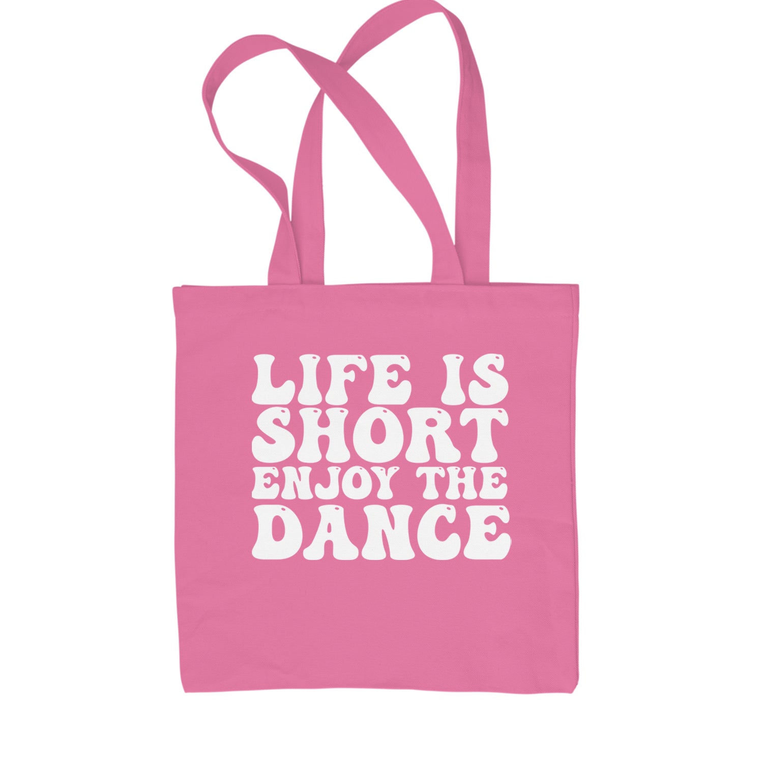 Life Is Short Enjoy The Dance Shopping Tote Bag Pink