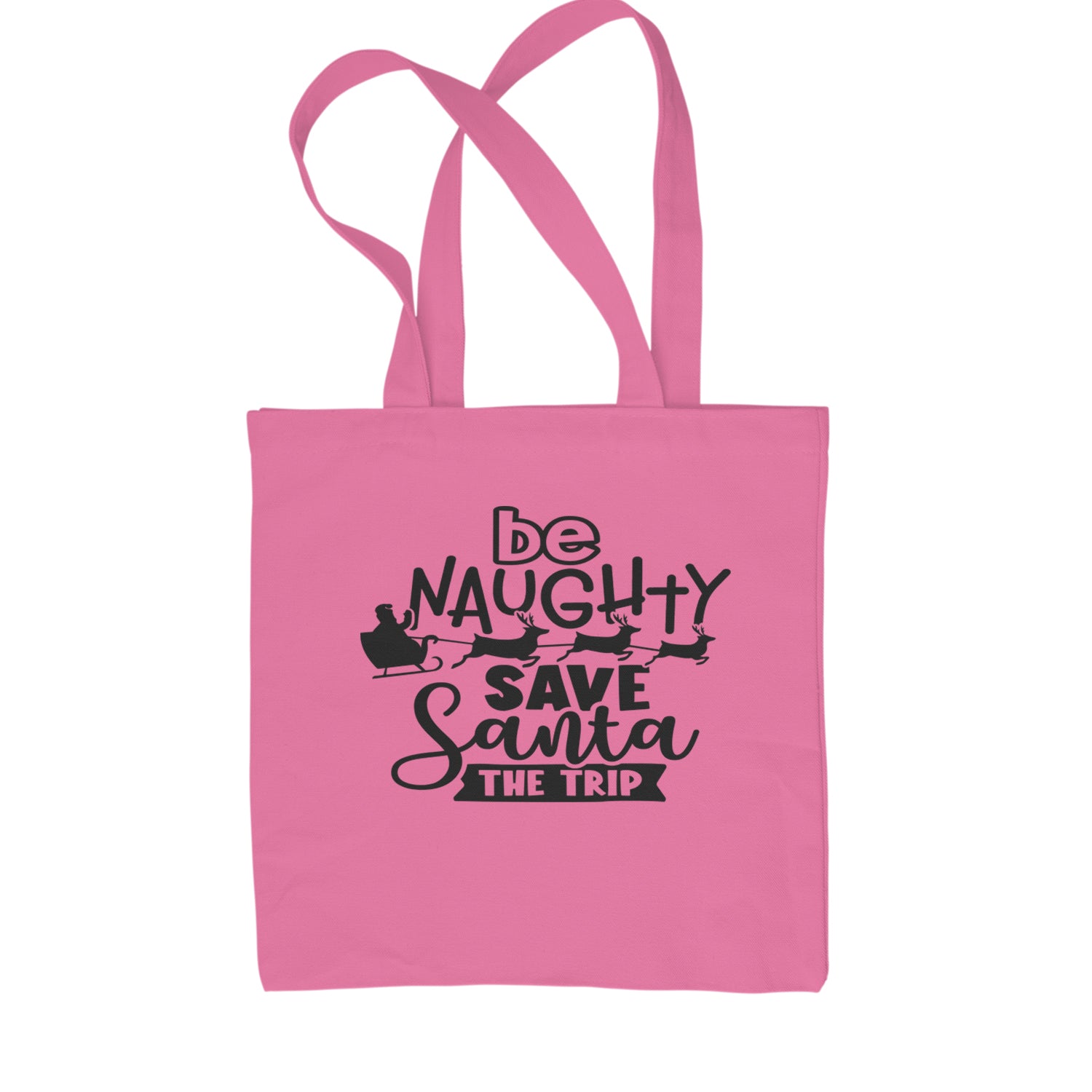 Be Naughty Save Santa the Trip Christmas Shopping Tote Bag Natural