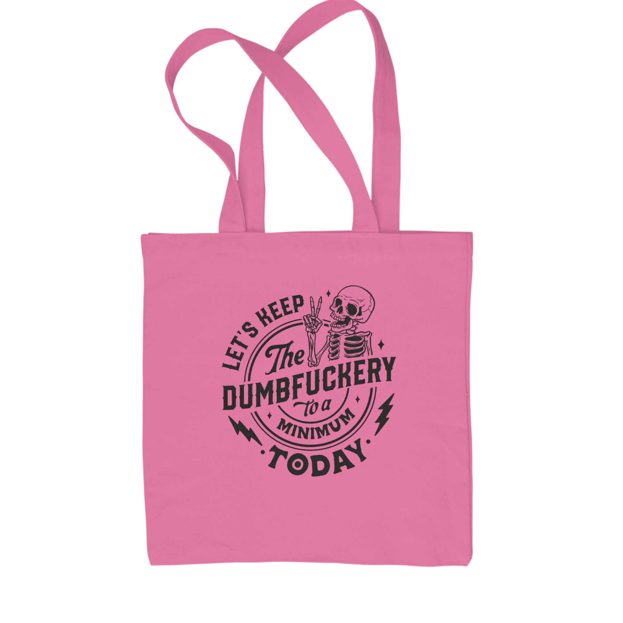 Let's Keep The Dumbf-ckery To A Minimum Today Shopping Tote Bag Natural