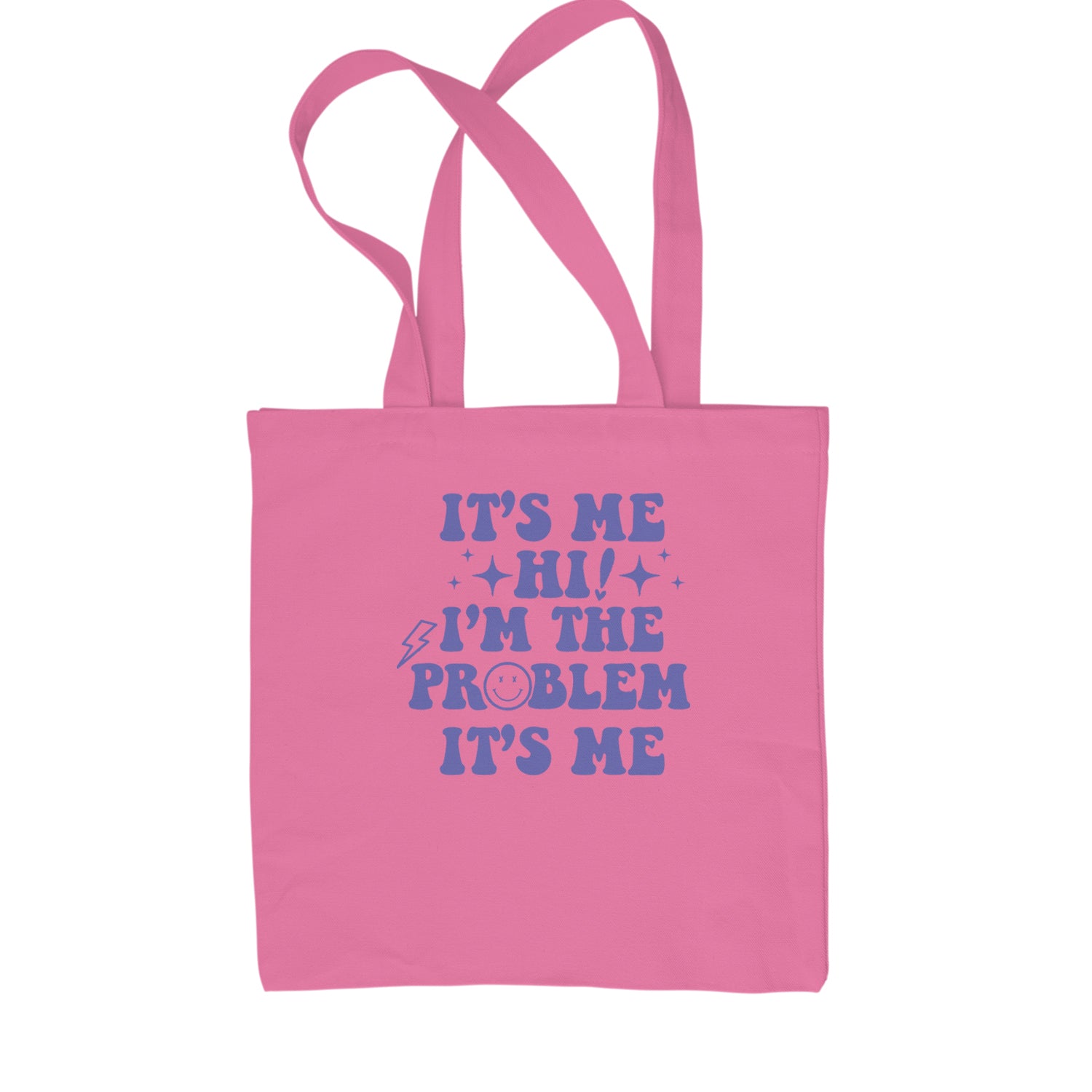 It's Me Hi I'm The Problem Shopping Tote Bag Pink