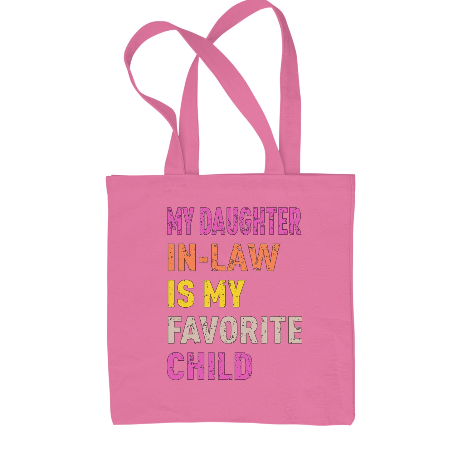 My Daughter In-Law Is My Favorite Child Meme Shopping Tote Bag Pink