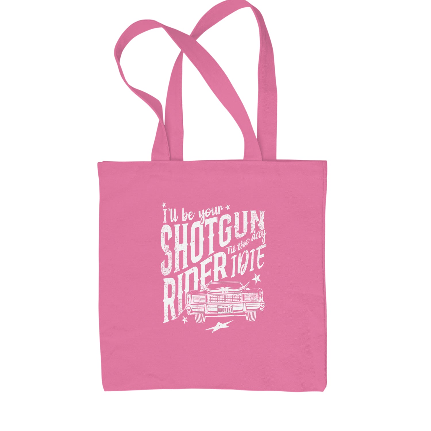 I'll Be Your Shotgun Rider, Till The Day I Die Shopping Tote Bag Pink