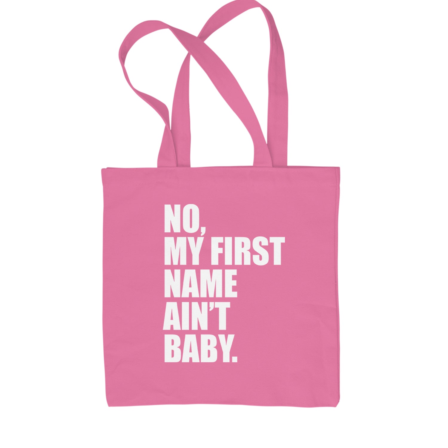 No My First Name Ain't Baby Together Again Shopping Tote Bag Pink