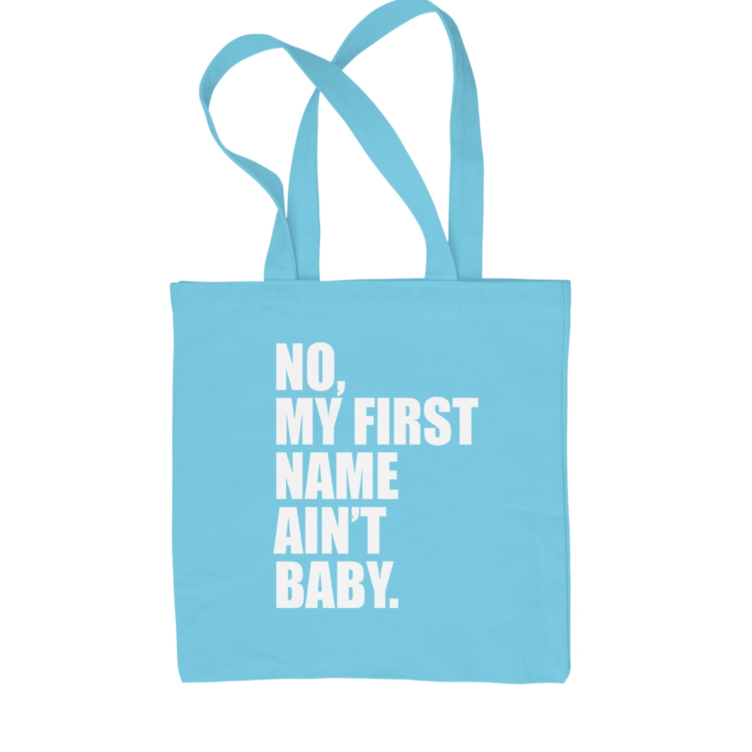 No My First Name Ain't Baby Together Again Shopping Tote Bag Sky Blue