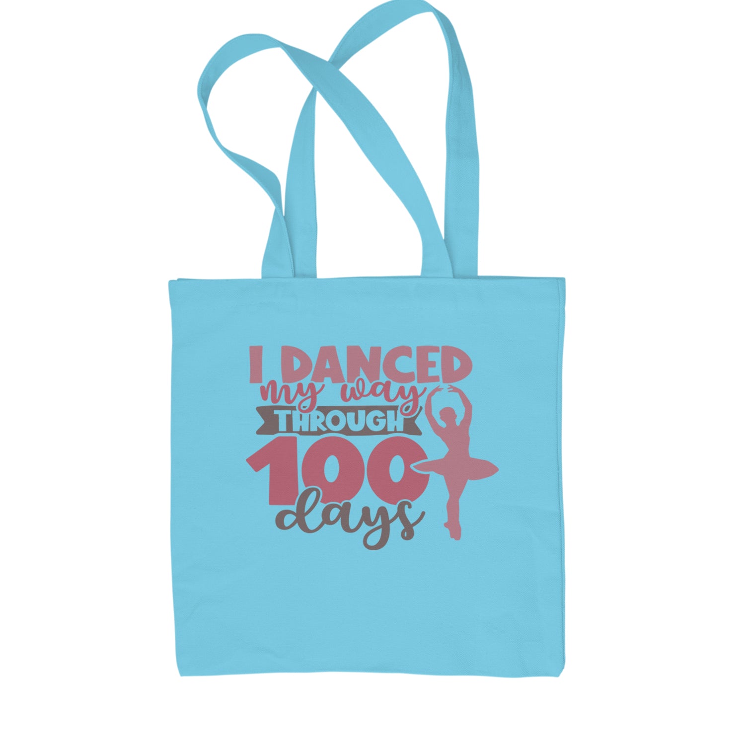 I Danced My Way Through 100 Days Of School Shopping Tote Bag Sky Blue