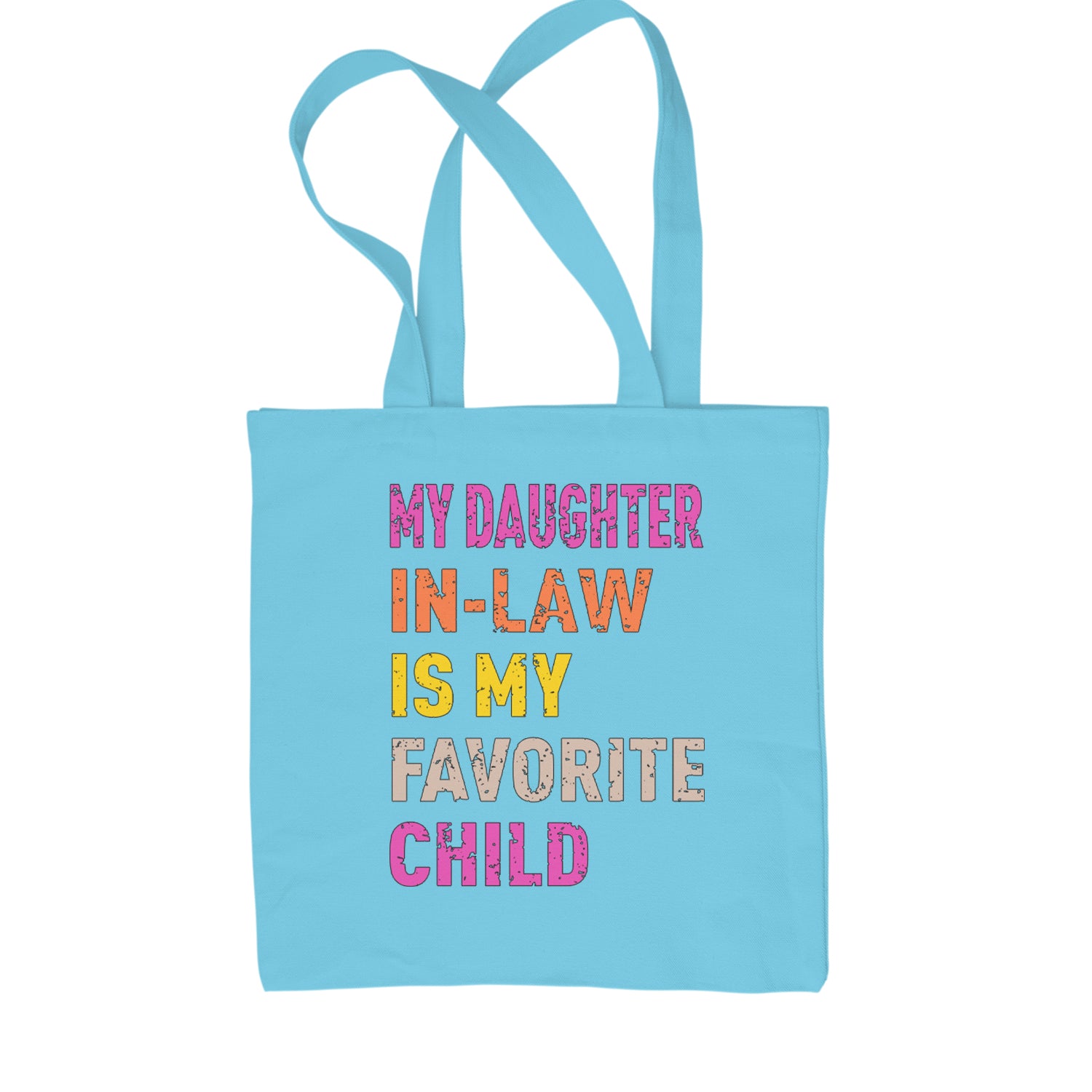 My Daughter In-Law Is My Favorite Child Meme Shopping Tote Bag Sky Blue