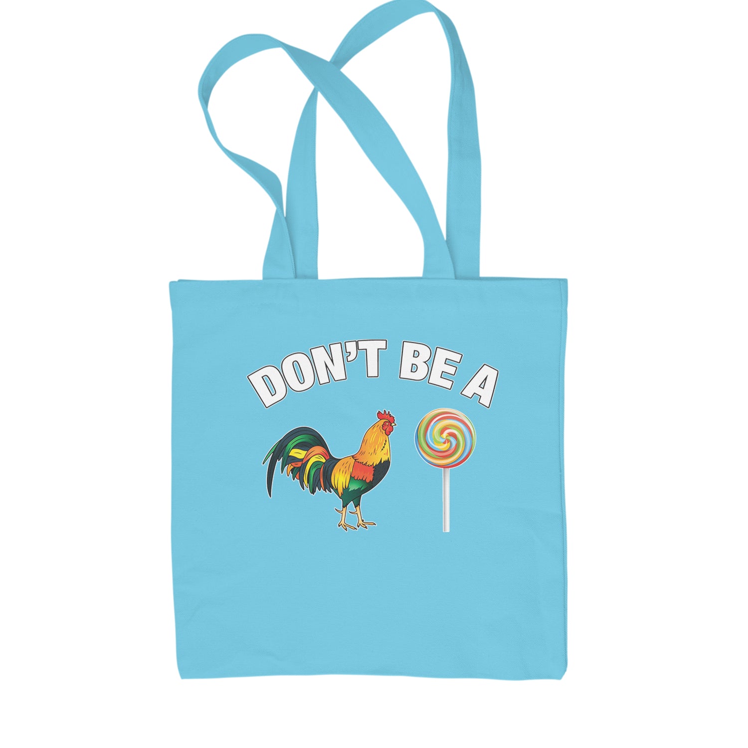 Don't Be A C-ck Sucker Funny Sarcastic Shopping Tote Bag Sky Blue