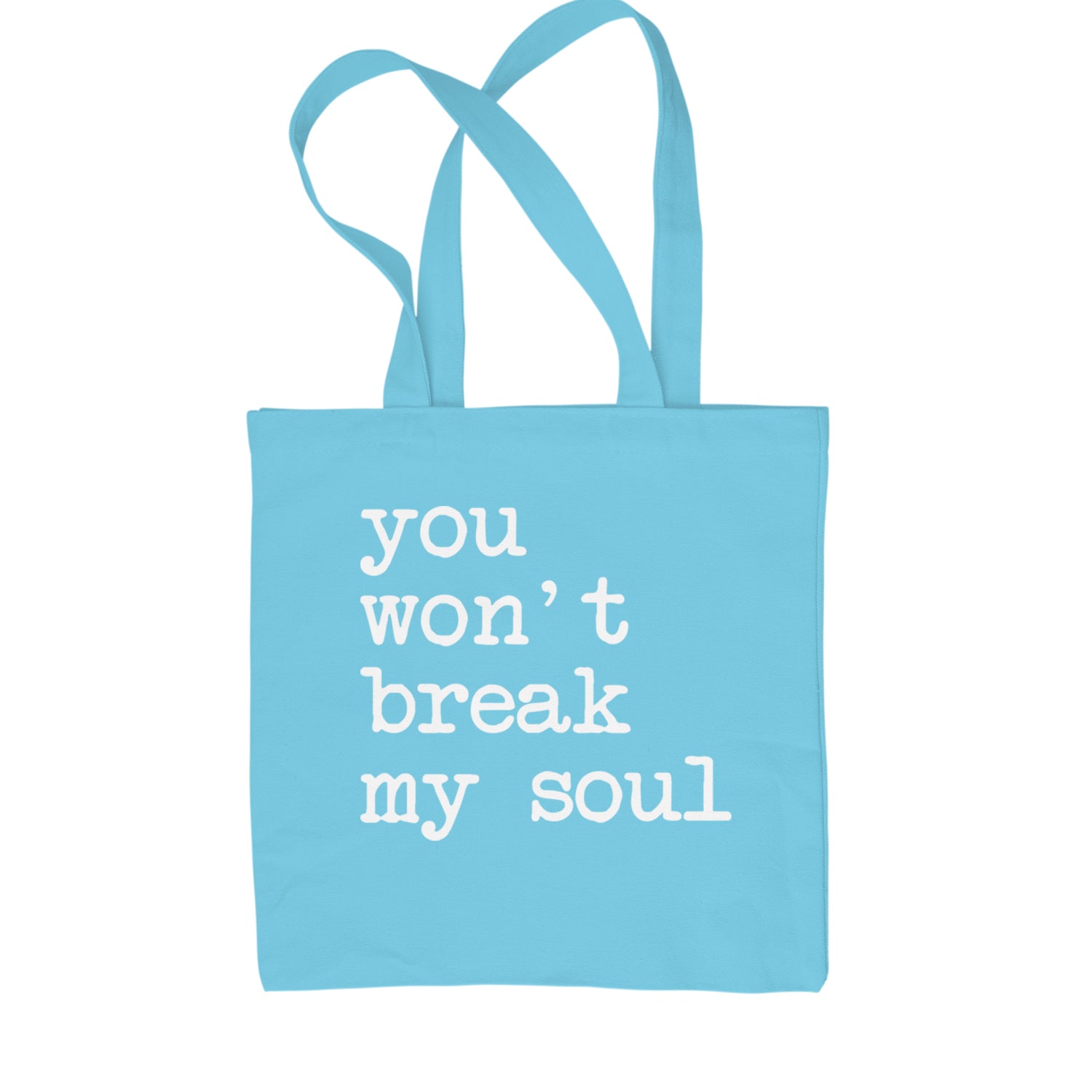 You Won't Break My Soul  Shopping Tote Bag Sky Blue