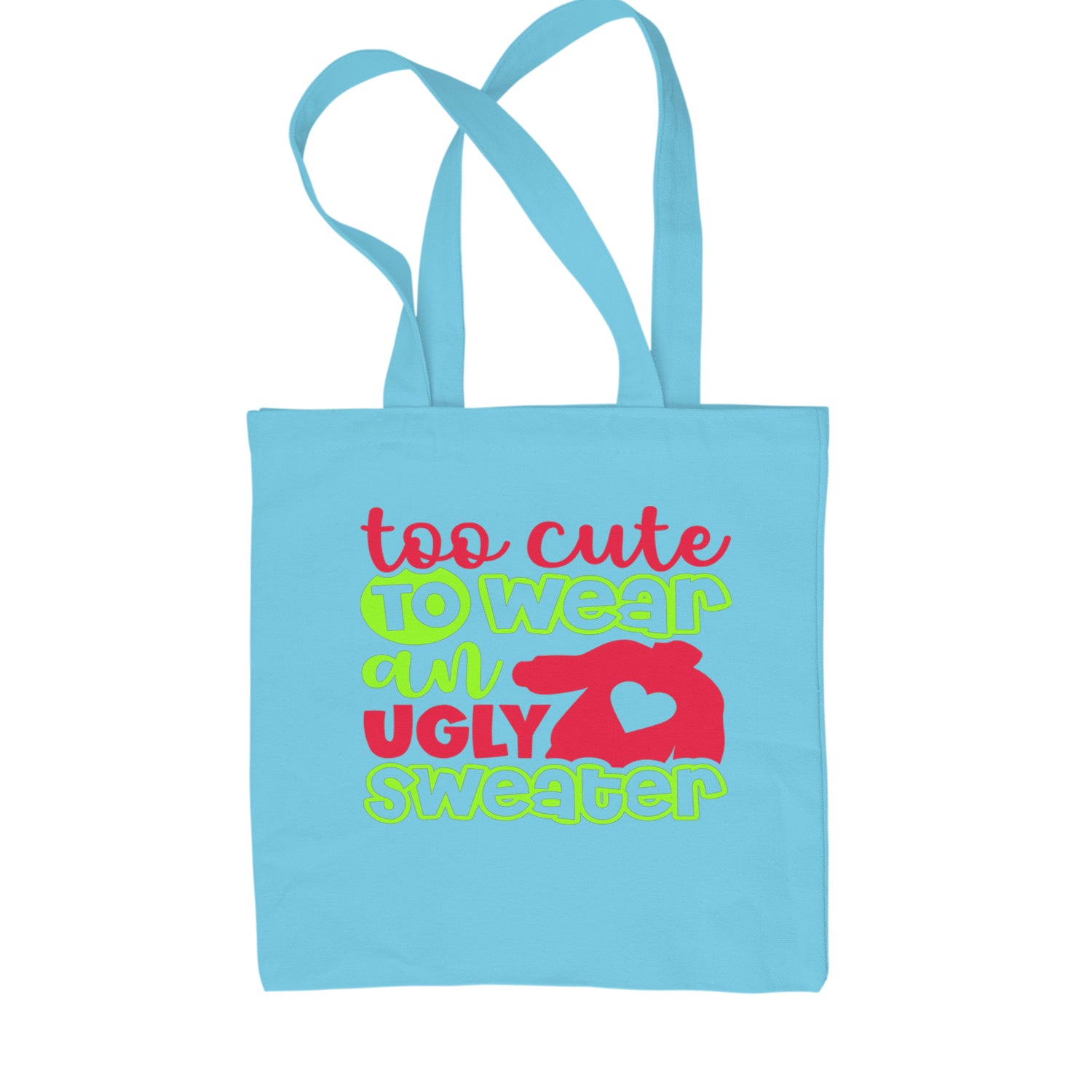 Too Cute to Wear an Ugly Christmas Sweater Shopping Tote Bag Sky Blue