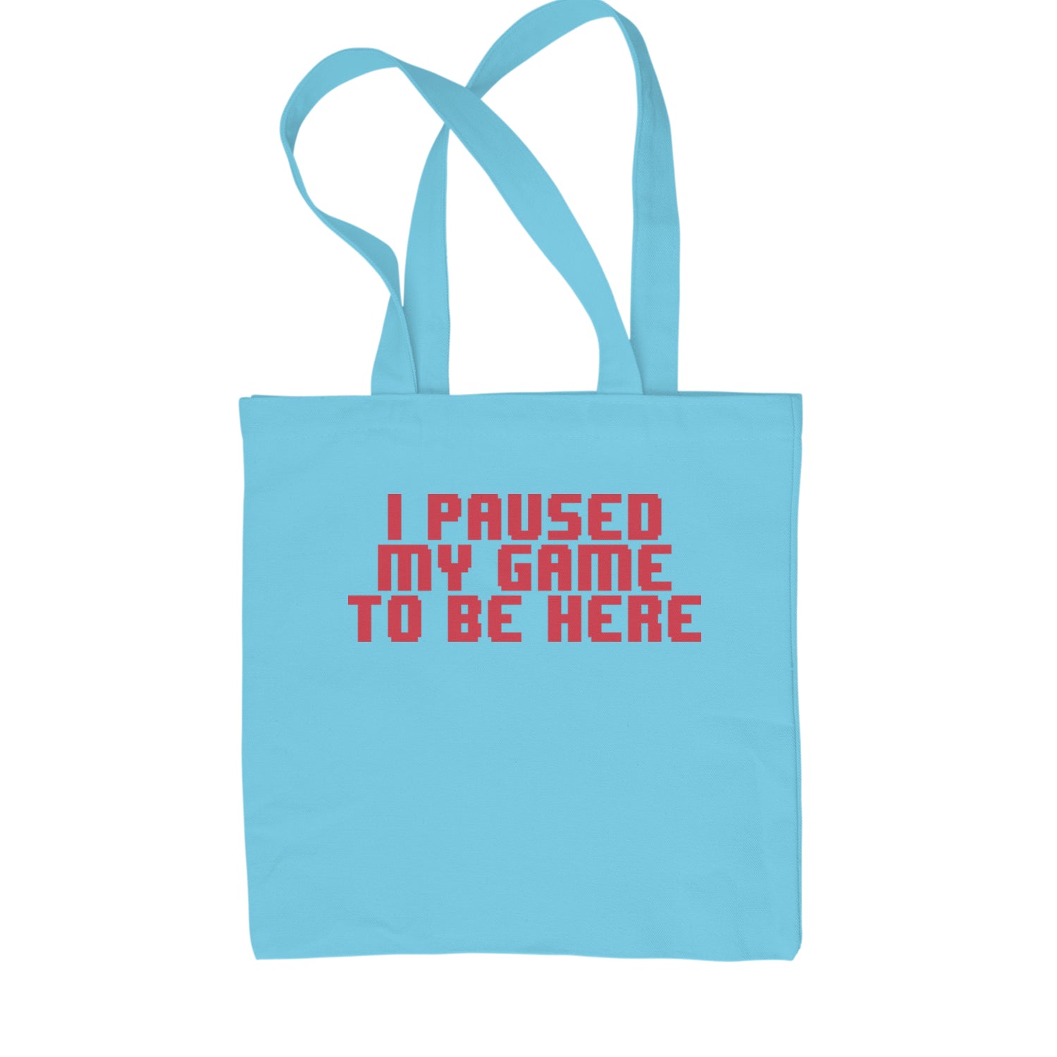 I Paused My Game To Be Here Funny Video Gamer Shopping Tote Bag Sky Blue