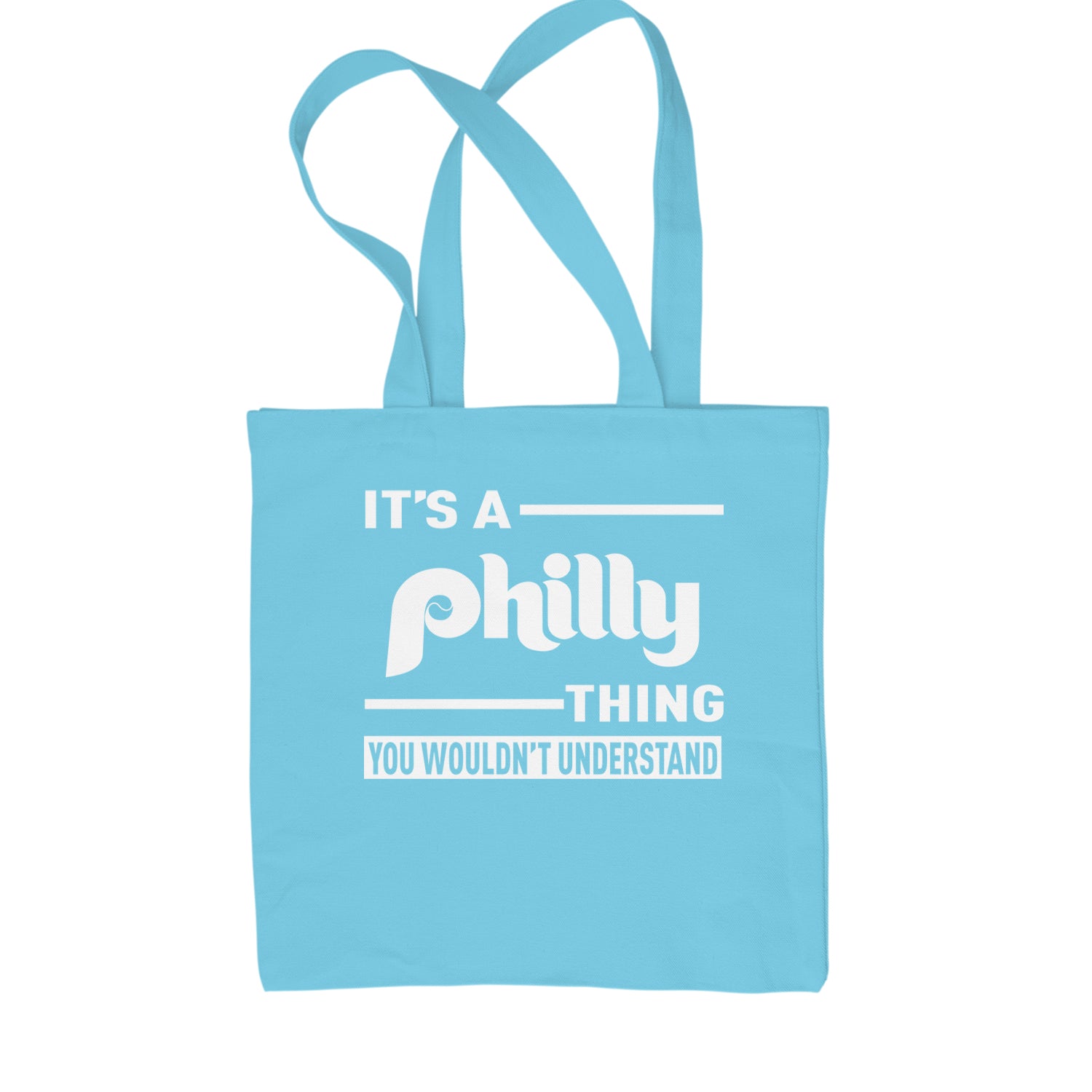 It's A Philly Thing, You Wouldn't Understand Shopping Tote Bag Sky Blue