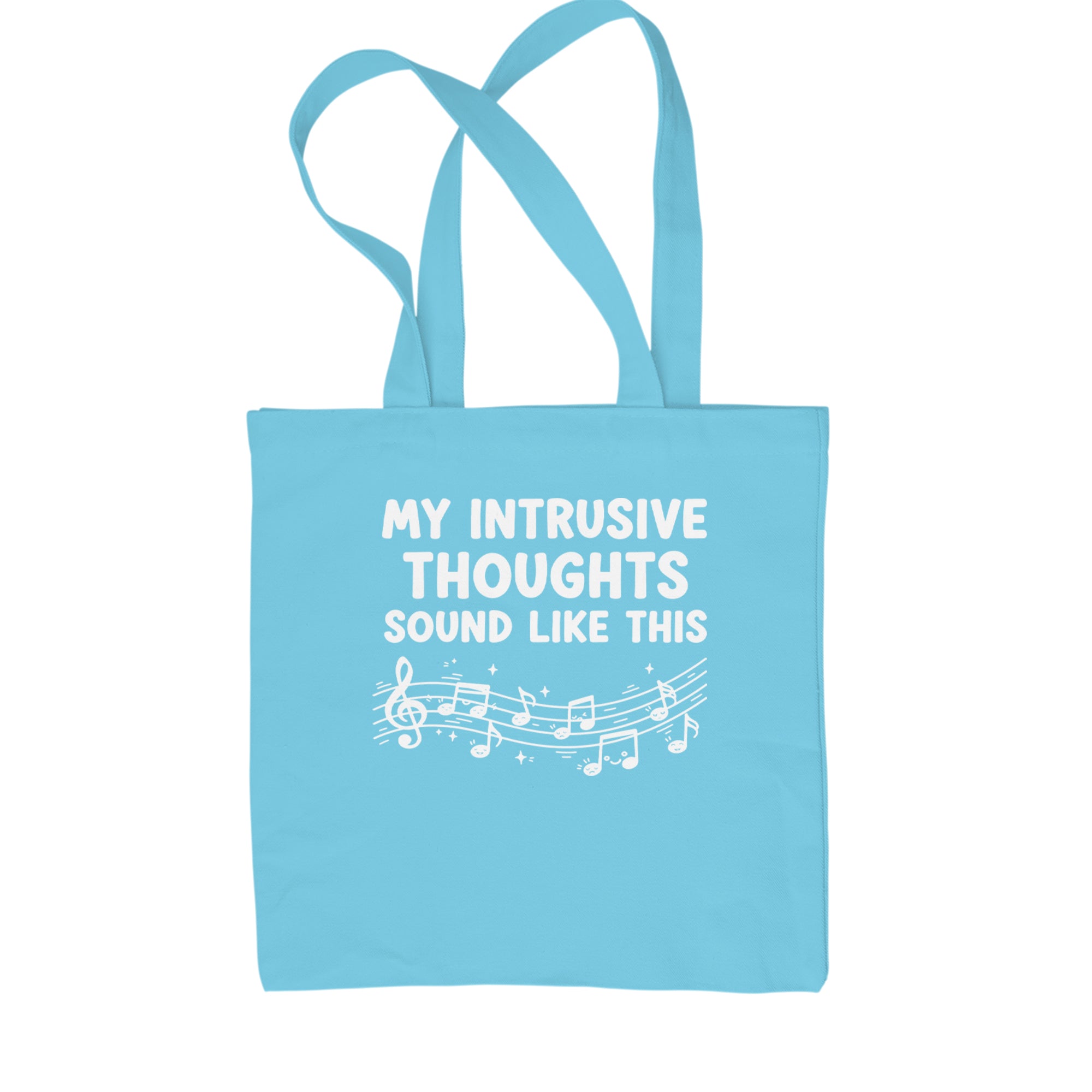 My Intrusive Thoughts Sound Like Music Shopping Tote Bag Sky Blue