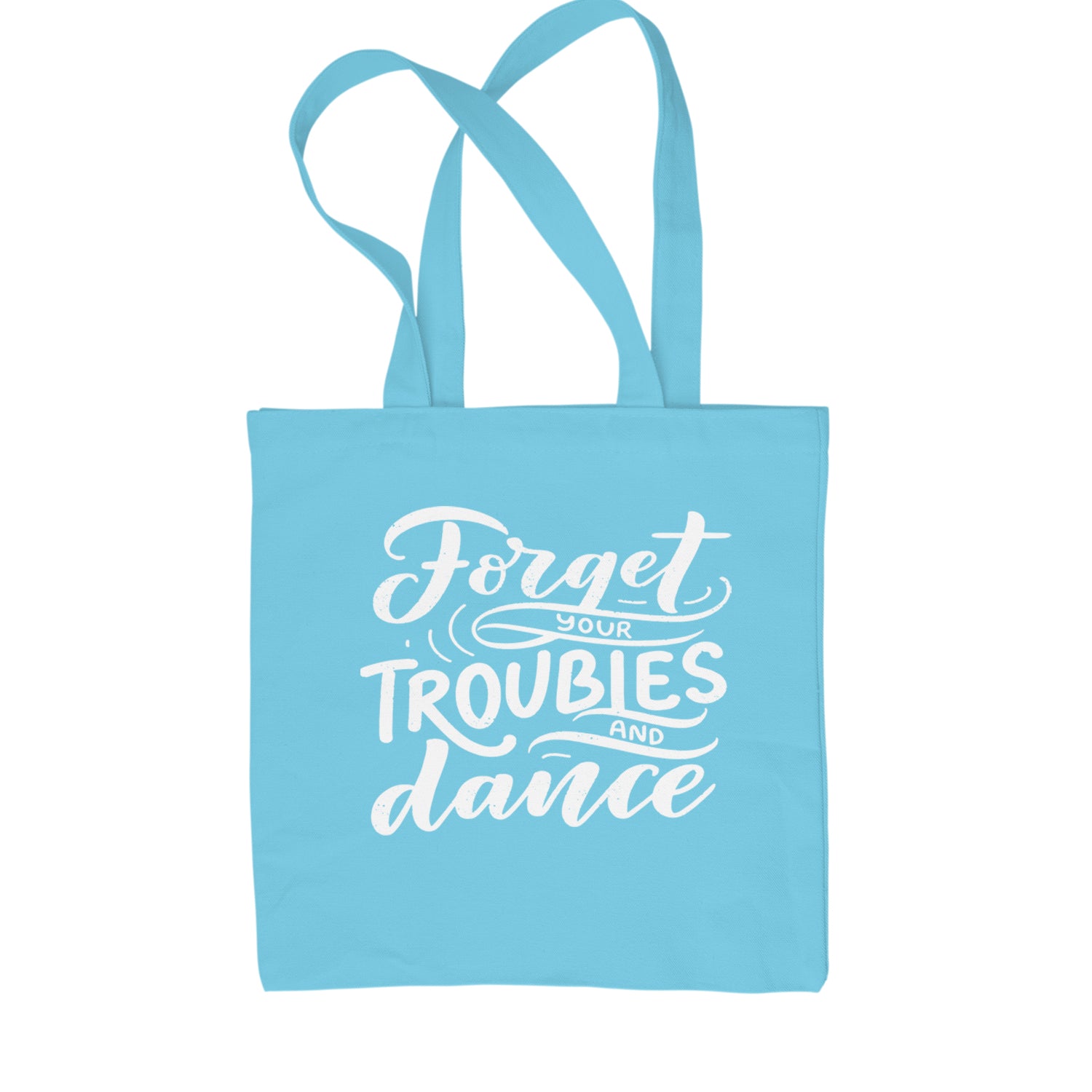 Forget Your Troubles and Dance Shopping Tote Bag Sky Blue